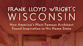 Milwaukee writer offers up a tour of 'Frank Lloyd Wright's Wisconsin' | Lit Wisconsin