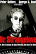 Dr Strangelove or: How I Learned to Stop Worrying and Love the Bomb