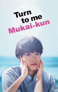 Turn To Me, Mukai-Kun