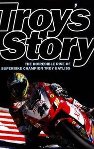 Troy's Story: The Legend of Superbike Champion Troy Bayliss