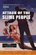 Attack of the Slime People