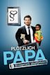 Plötzlich Papa – Einspruch abgelehnt!