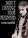 Don't Change Your Husband