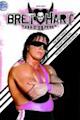 Bret "Hit Man" Hart: The Best There Is, the Best There Was, the Best There Ever Will Be