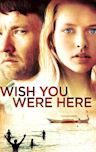 Wish You Were Here (2012 film)