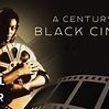 A Century of Black Cinema | Black History Month Movies and TV Shows on ...