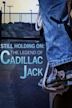 Still Holding On: The Legend of Cadillac Jack