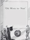 Old Wives for New