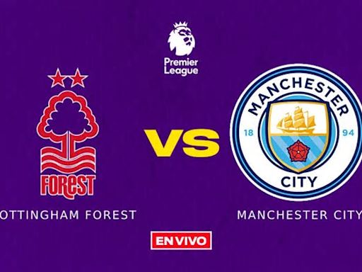 Nottingham Forest vs Manchester City EN VIVO Premier League Jornada 35