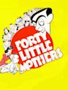 Forty Little Mothers