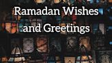 Ramadan Mubarak! 100 Ramadan Wishes and Greetings to Honor the Holy Month