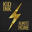 Almost Home (Kid Ink EP)