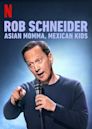 Rob Schneider: Asian Momma, Mexican Kids