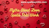 The Truth Behind Love Spells That Work: Separating Fact from Fiction.