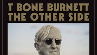 T. Bone Burnett moves front and center with album 'The Other Side'