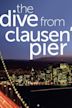 The Dive From Clausen's Pier