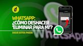 “Eliminar para mí”: ¿Qué hacer si te equivocaste en borrar un mensaje de WhatsApp?