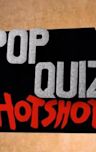 Pop Quiz Hotshot