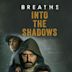 Breathe: Into the Shadows