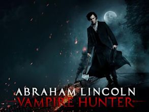 Abraham Lincoln: Vampire Hunter