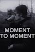 Moment to Moment