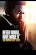 Never Would Have Made It: The Marvin Sapp Story