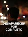 Disappear Completely