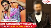 Not Ranveer Singh, but THIS star to play the role of Ajit Doval in Aditya Dhar’s next film