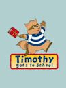 Timothy Goes to School