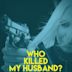 Who Killed My Husband?