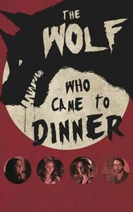 The Wolf Who Came to Dinner