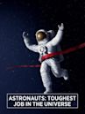 Astronauts: Toughest Job in the Universe