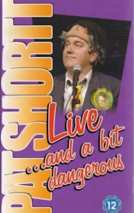 Pat Shortt: Live and a Bit Dangerous