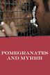 Pomegranates and Myrrh