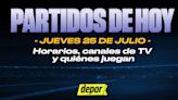 Partidos de HOY, jueves 25 de julio: qué equipos juegan, horarios y dónde ver fútbol