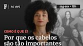 Por que os cabelos são tão importantes para as mulheres negras?