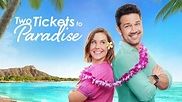 Two Tickets to Paradise - Hallmark Channel Movie - Where To Watch