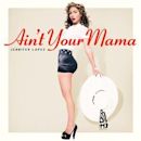 Ain't Your Mama