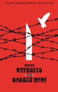 Behind Bayonets and Barbed Wire