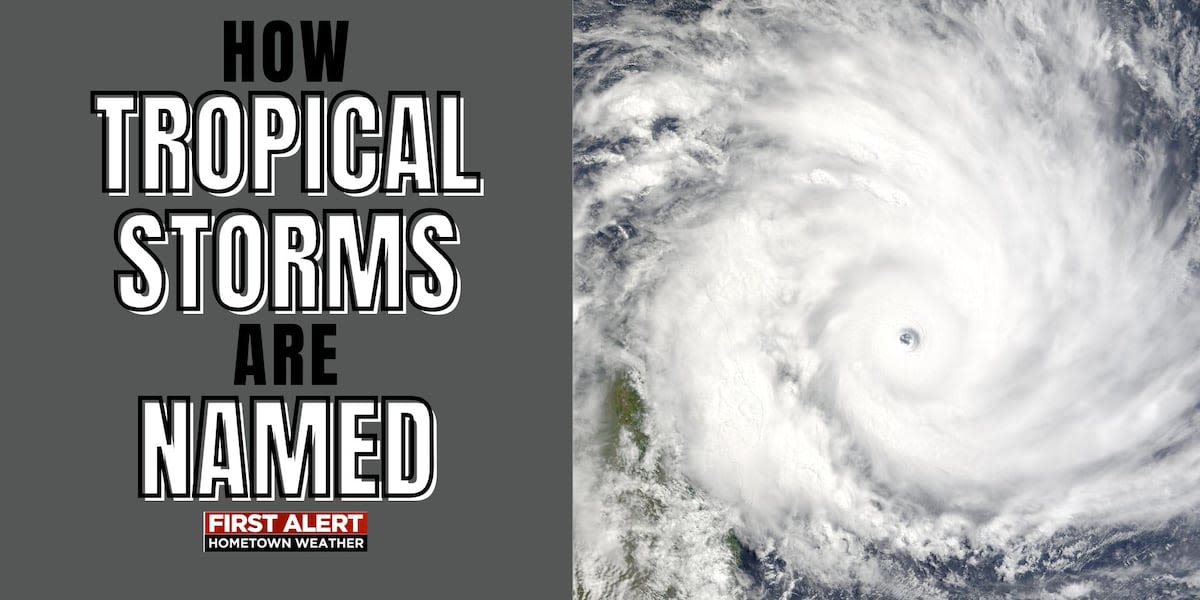 Here’s how tropical storms and hurricanes are named