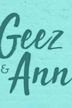 Geez & Ann