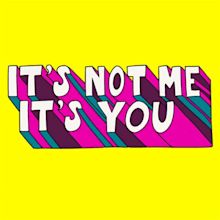 Its Not Me Its You GIFs - Find & Share on GIPHY