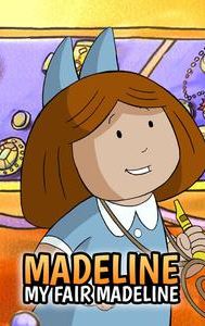 Madeline: My Fair Madeline