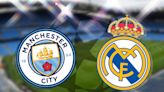 How to watch Man City vs Real Madrid: TV channel and live stream for Champions League today