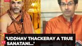 Uddhav Thackeray a true sanatani: Jyotirmath Shankaracharya Avimukteshwaranand
