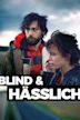 Blind & Hässlich