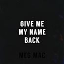 Give Me My Name Back