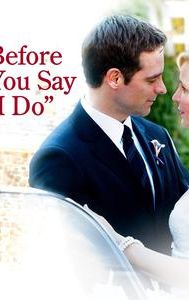 Before You Say I Do