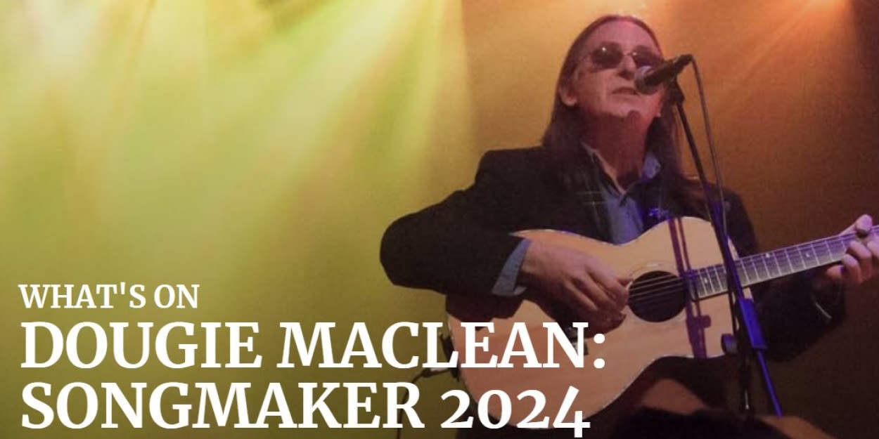 SONGMAKER 2024 To Celebrate Of 50 Years Of Music By Dougie Maclean