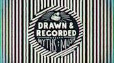 Drawn & Recorded